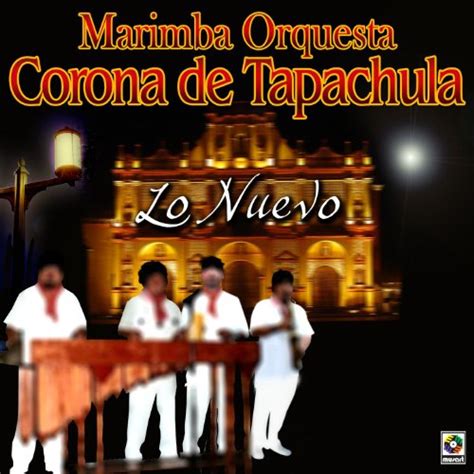 Play Lo Nuevo By Marimba Orquesta Corona De Tapachula On Amazon Music