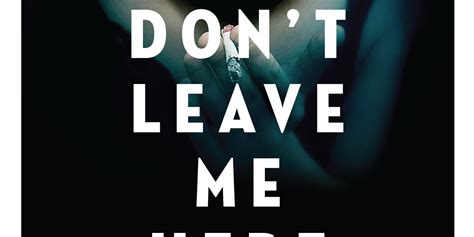Please Dont Leave Me Here Book Extract Scribe Uk