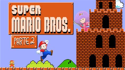 Los mejores juegos de mario bros gratis est�n en juegos 10. Super Mario Bros - parte 2 - YouTube