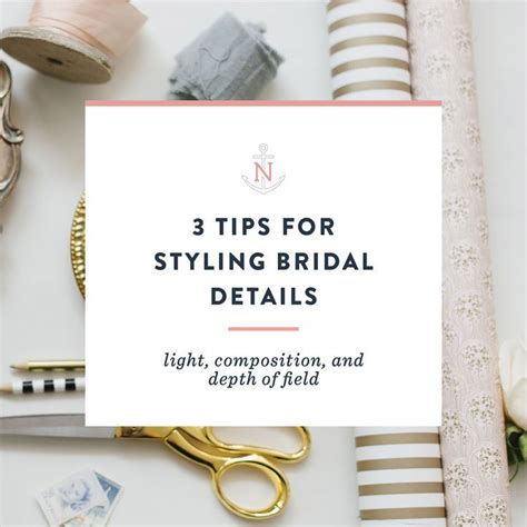 3 Tips For Styling Bridal Details With Wedding Photographer Natalie