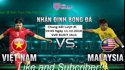 Kết quả bóng đá hôm nay. Bình Luận Việt Nam Vs Malaysia "Truc tiep Bong Da Hom Nay" - YouTube