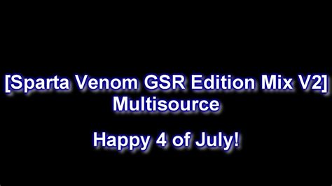 Happy 4th Of July Sparta Venom Gsr Edition Mix V2 Multisource Youtube