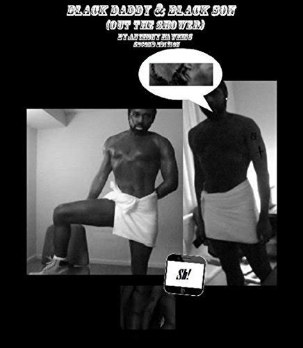black daddy and black son out the shower second edition by anthony hawkins goodreads