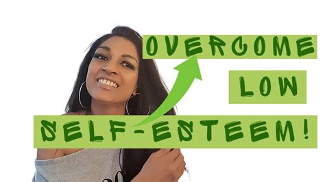 4 Ways To Overcome Low Self Esteem Youtube