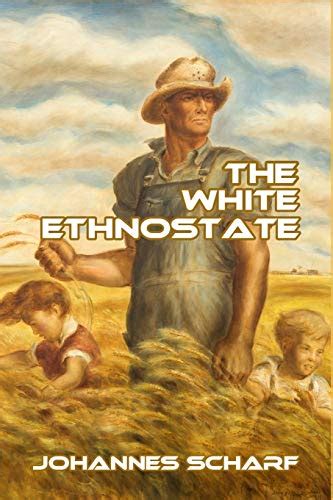 The White Ethnostate By Johannes Scharf Goodreads
