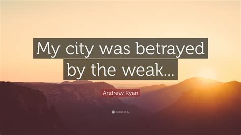 Why worship a flag or a god, when we can worship that which is best in us: Andrew Ryan Quote: "My city was betrayed by the weak..." (7 wallpapers) - Quotefancy