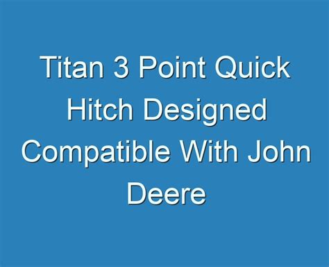 20 Best Titan 3 Point Quick Hitch Designed Compatible With John Deere