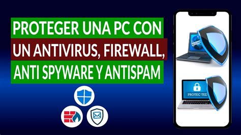 Cómo Proteger Una Pc Con Un Antivirus Firewall Anti Spyware Y Anti