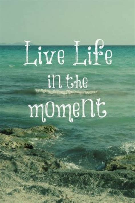 21 Inspirational Quotes To Live In The Moment Richi Quote