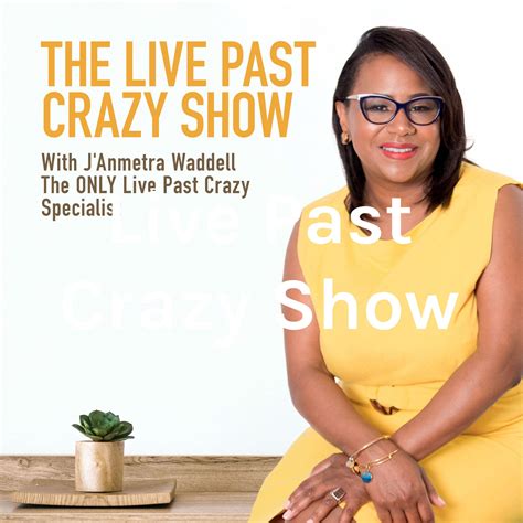Live Past Crazy Show Listen Via Stitcher For Podcasts