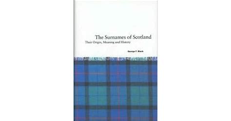The Surnames Of Scotland Their Origin Meaning And History By George