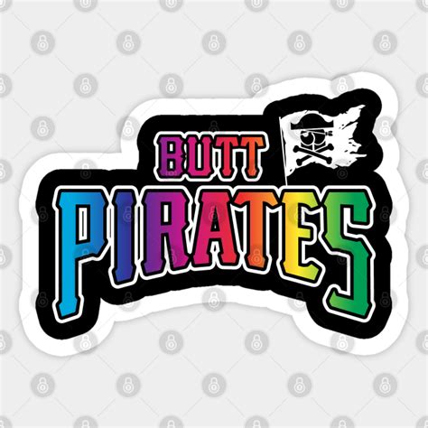 Butt Pirate Pride Front Only Butt Pirates Sticker Teepublic