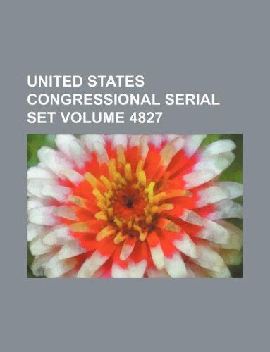 United States Congressional Serial Set Volume 4827 Books Group 9781130508468 Books