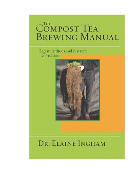 Compost Tea Brewing Manual 5th Edition By Dr Elaine Ingham