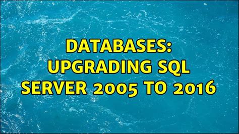 Databases Upgrading Sql Server To Solutions Youtube