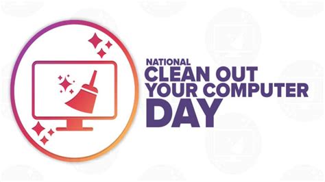 National Clean Out Your Computer Day 2023 Date History Purpose