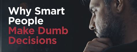 Why Smart People Make Dumb Decisions Hague Partners