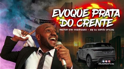 Evoque Prata Do Crente Pastor Vini Rodrigues Gospel VesÃo Remix Dj SapÃo Oficial Youtube
