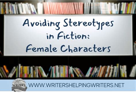 avoiding stereotypes in fiction female characters writers helping writers®