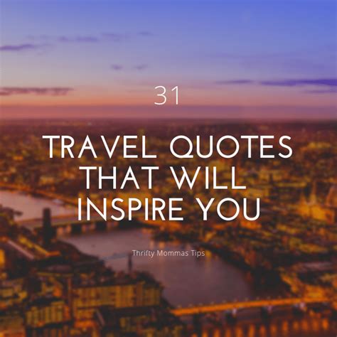 31 Travel Quotes To Inspire You This Year Thrifty Mommas Tips