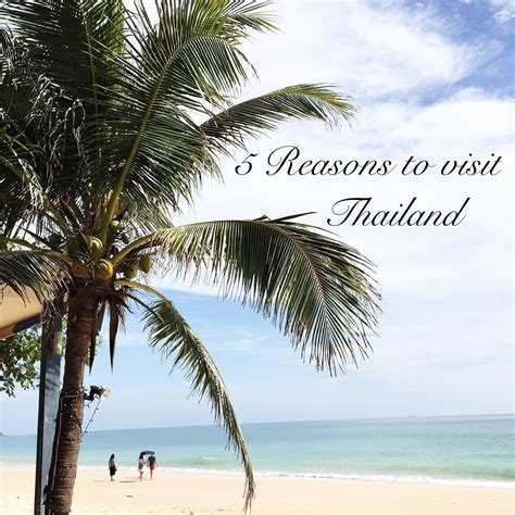 5 Reasons To Visit Thailand