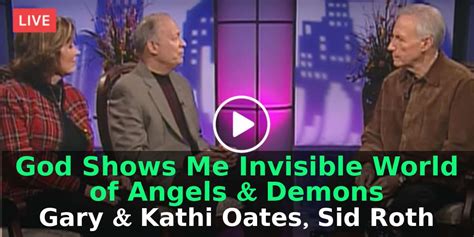 God Shows Me Invisible World Of Angels And Demons Gary And Kathi Oates