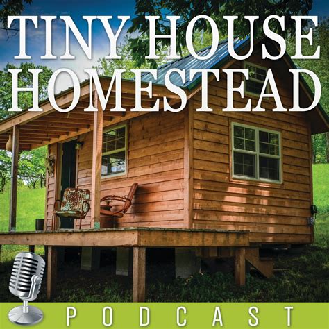 Tiny House Homestead Tiny House Homestead Podcast 19