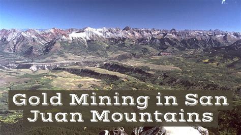 Gold Mines Of Colorados San Juan Mountains