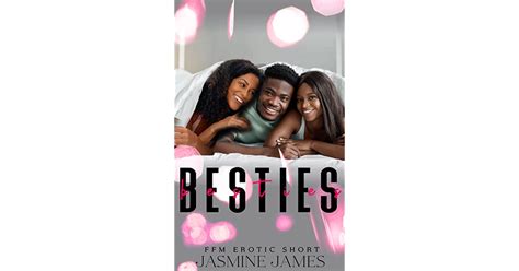Besties A Ffm Erotic Tale Of Friends Turned Lovers By Jasmine James