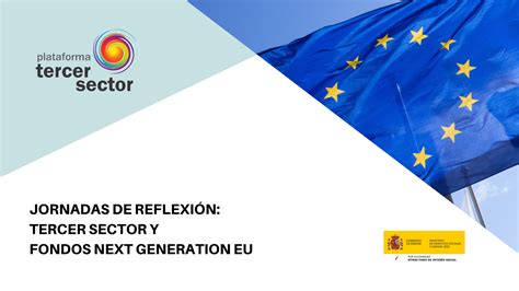 El Tercer Sector Y Los Fondos Next Generation Eu Jornadas De Reflexión