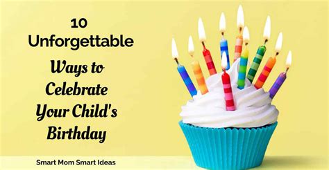 10 Unforgettable Ways To Celebrate Your Childs Birthday Life As Mom