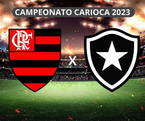 Botafogo X Flamengo Onde Assistir Ao Vivo Horário E Escalações