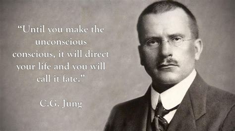 “until you make the unconscious conscious it will direct your life and you will call it fate