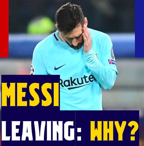 Messi Leaving Barcelona Why When How Did We Get Here Whats Next