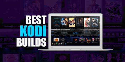 Best Kodi Builds 2020 To Watch Your Favorite Tv Shows And Movies