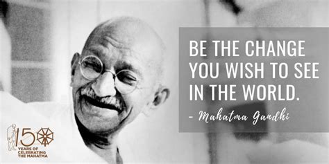 Be The Change You Wish To See In The World Mahatma Gandhi R
