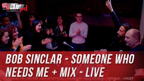 Someone who needs me (club edit). Bob Sinclar - Someone Who Needs Me + Mix - LIve - C'Cauet ...