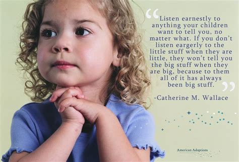 Listen Earnestly To Anything Your Children Want To Tell