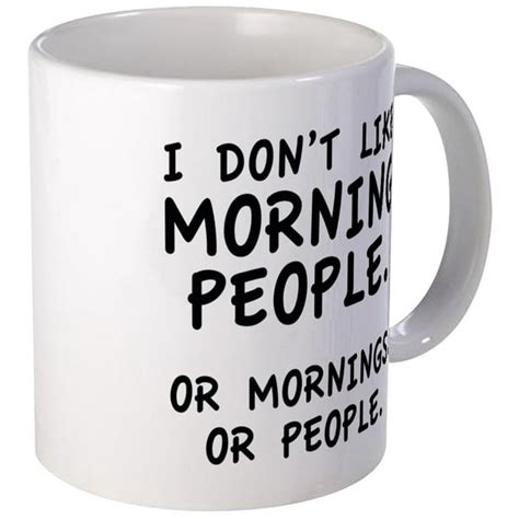 Cafepress I Dont Like Morning People Mugs Unique Coffee Mug