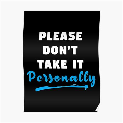 Please Dont Take It Personally Poster For Sale By Prithviapparels