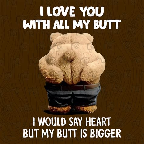 I Love You With All My Butt I Would Say Heart But My Butt Is Etsy
