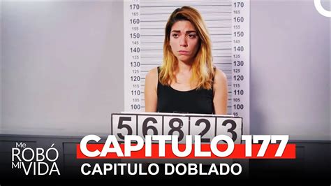 Me Robó Mi Vida Capitulo 177 Dobladas En Español Youtube