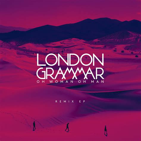 London Grammar Musik Oh Woman Oh Man Remix Ep