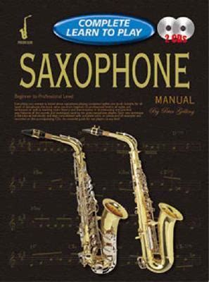 Saxophone Manual Complete Learn To Play By Peter Gelling Goodreads