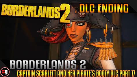 Or how captain scarlett finds the beast of the sands, inside the beast is roscoe, but after killing roscoe she just poofs out of i mean by all accounts they hadnt started on dlc 4 until recently. Borderlands 2: Captain Scarlett and her Pirate's Booty DLC Walkthrough Part 17 - Ending - YouTube