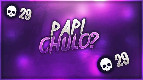 What Does Papi Chulo Mean 29 Kill Squad Win Youtube