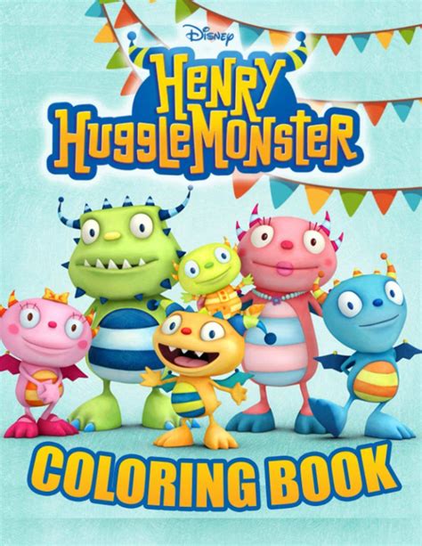 Henry Hugglemonster Coloring Book An Amazing Coloring Book For Fans Of