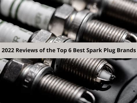 2022 Reviews Of The Top 6 Best Spark Plug Brands In 2022 Spark Plug