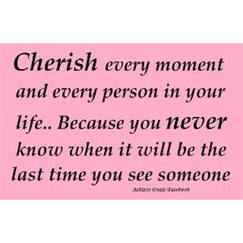 Quotes About Cherishing Every Moment Quotesgram