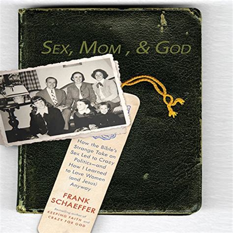 Sex Mom And God By Frank Schaeffer Audiobook Au